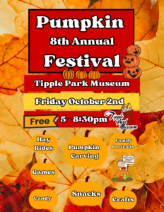 Event poster for Pumpkin Festival. 8th Annual Pumpkin Festival at Tipple Park Museum. Friday, October 2nd, 5-8:30 pm. Free.